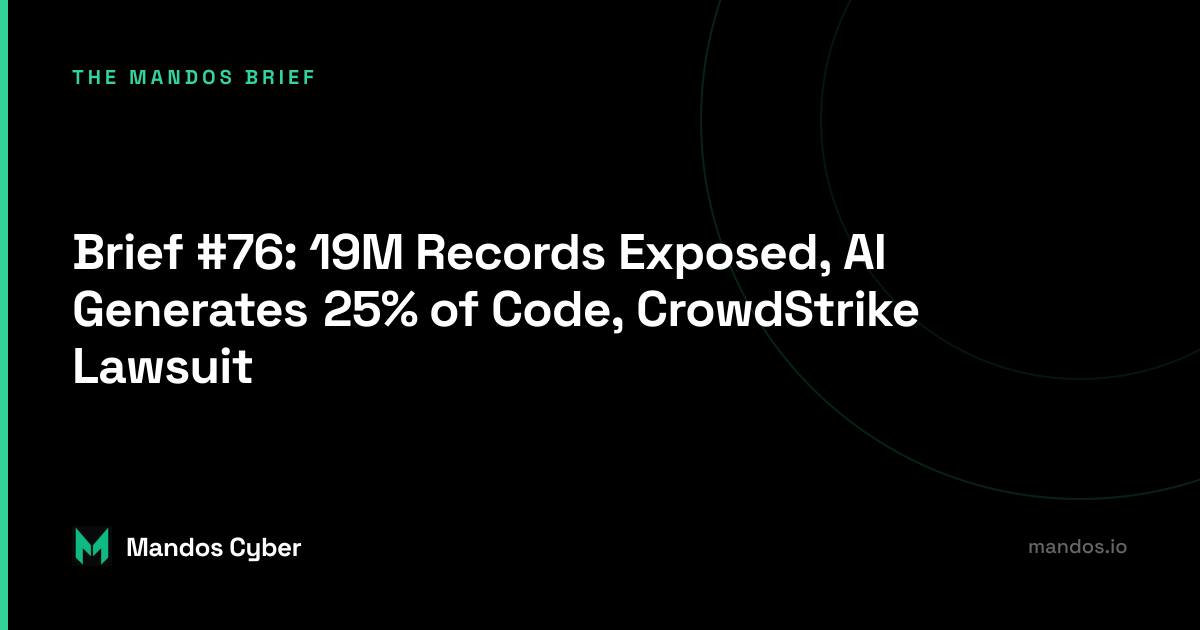 Brief #76: 19M Records Exposed, AI Generates 25% of Code, CrowdStrike ...